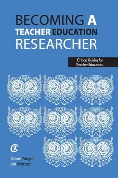 Becoming a teacher education researcher, Paperback/Diane Mayer