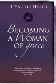 Becoming a Woman of Grace, Paperback/Cynthia Heald
