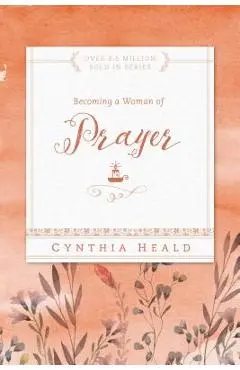 Becoming a Woman of Prayer - Cynthia Heald