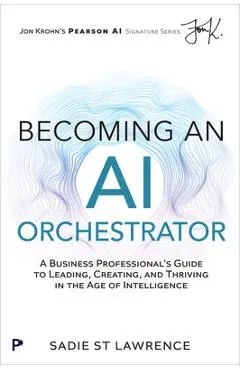 Becoming An AI Orchestrator - Sadie St Lawrence