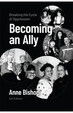 Becoming an Ally, 4th Edition: Breaking the Cycle of Oppression - Anne Bishop