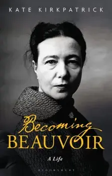 Becoming Beauvoir. A Life, Paperback/Dr Kate Kirkpatrick