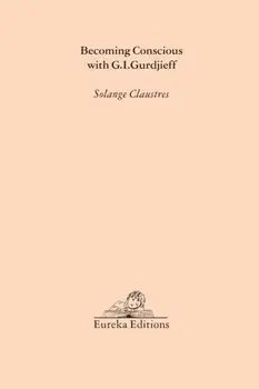 Becoming Conscious with G.I.Gurdjieff, Paperback/Solange Claustres