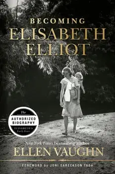 Becoming Elisabeth Elliot, Hardcover/Ellen Vaughn