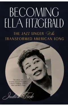 Becoming Ella Fitzgerald - Judith Tick