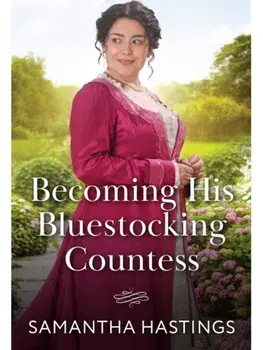 Becoming His Bluestocking Countess, Paperback/Samantha Hastings