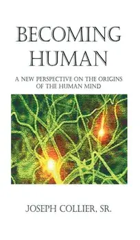Becoming Human: A New Perspective on the Origins of the Human Mind, Hardcover/Joseph Collier