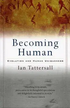 Becoming Human: Evolution and Human Uniqueness, Paperback/Ian Tattersall