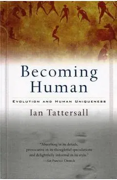 Becoming Human - Ian Tattersall
