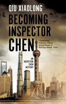 Becoming Inspector Chen, Paperback/Qiu Xiaolong