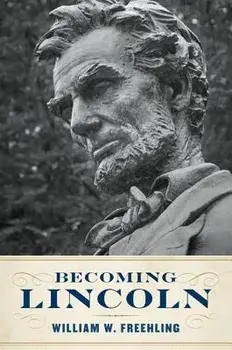 Becoming Lincoln, Hardcover/William W. Freehling