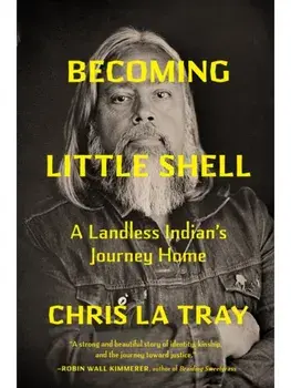 Becoming Little Shell. A Landless Indian's Journey Home, Paperback/Chris La Tray