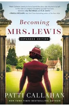 Becoming Mrs. Lewis: Expanded Edition - Patti Callahan