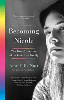 Becoming Nicole: The Transformation of an American Family, Paperback/Amy Ellis Nutt