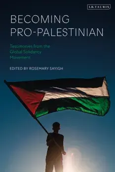 Becoming Pro-Palestinian. Testimonies from the Global Solidarity Movement, Paperback/***
