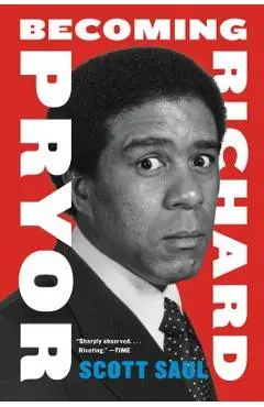 Becoming Richard Pryor PB - Scott Saul
