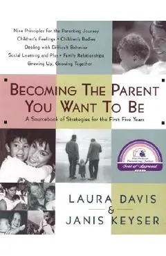 Becoming the Parent You Want to Be - Laura Davis