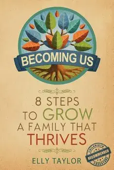 Becoming Us: 8 Steps to Grow a Family That Thrives, Paperback/Elly Taylor