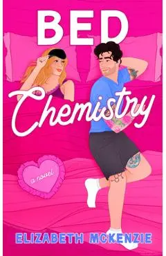 Bed Chemistry - Elizabeth Mckenzie