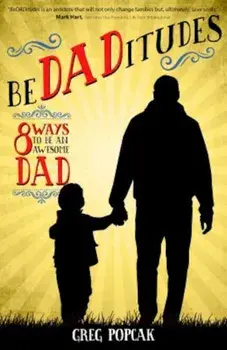Bedaditudes: 8 Ways to Be an Awesome Dad, Paperback/Gregory K. Popcak