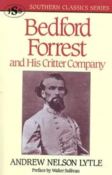 Bedford Forrest: and His Critter Company, Paperback/Andrew Nelson Lytle