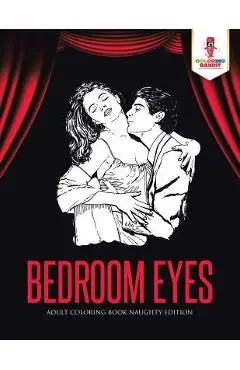 Bedroom Eyes: Adult Coloring Book Naughty Edition - Coloring Bandit