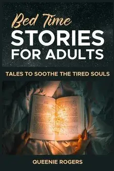 Bedtime Stories for Adults: Tales to Soothe the Tired Souls, Paperback/Queenie Rogers