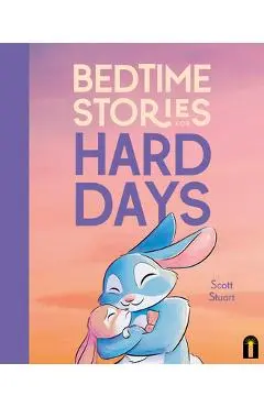 Bedtime Stories for Hard Days - Scott Stuart
