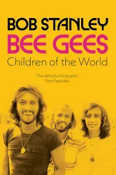 Bee Gees: Children of the World. A Sunday Times Book of the Week, Paperback/Bob Stanley