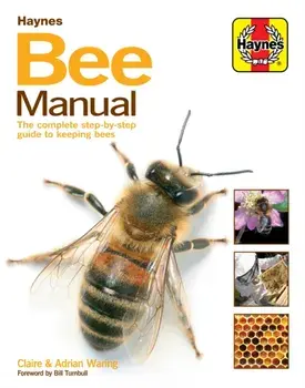 Bee Manual. The complete step-by-step guide to keeping bees, Hardback/Claire Waring