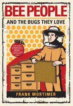 Bee People and the Bugs They Love, Hardcover/Frank Mortimer