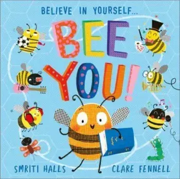 Bee You!. Believe in Yourself, Hardback/Smriti Halls