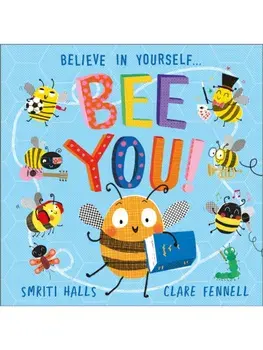 Bee You!. Believe in Yourself, Paperback/Smriti Halls