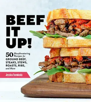 Beef It Up!: 50 Mouthwatering Recipes for Ground Beef, Steaks, Stews, Roasts, Ribs and More, Paperback/Jessica Formicola