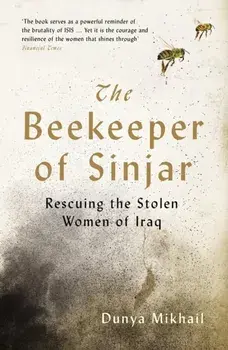 Beekeeper of Sinjar. Rescuing the Stolen Women of Iraq, Paperback/Dunya Mikhail
