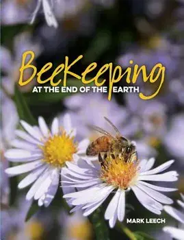 Beekeeping At The End Of The Earth, Paperback/Mark David Leech