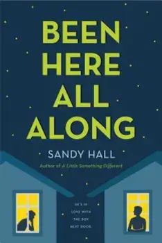 Been Here All Along: He's in Love with the Boy Next Door, Paperback/Sandy Hall