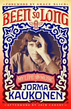 Been So Long: My Life and Music, Paperback/Jorma Kaukonen
