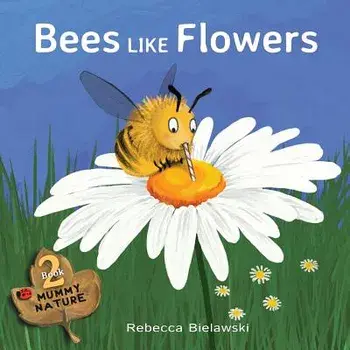 Bees Like Flowers, Paperback/Rebecca Bielawski