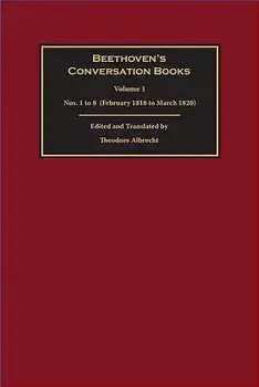 Beethoven's Conversation Books: Volume 1: Nos. 1 to 8 (February 1818 to March 1820), Hardcover/Theodore Albrecht