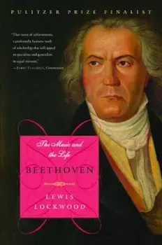 Beethoven: The Music and the Life, Paperback/Lewis Lockwood
