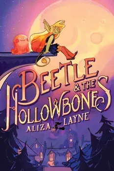 Beetle & the Hollowbones, Paperback/Aliza Layne