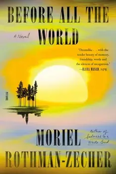 Before All the World. A Novel, Paperback/Moriel Rothman-Zecher
