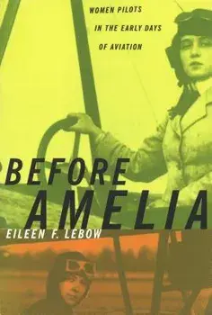 Before Amelia: Women Pilots in the Early Days of Aviation, Paperback/Eileen F. LeBow