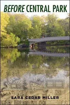 Before Central Park, Hardback/Sara Cedar Miller