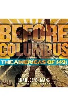 Before Columbus: The Americas of 1491 - Charles C. Mann