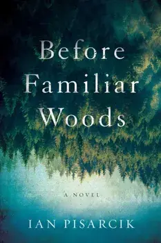 Before Familiar Woods, Hardcover/Ian Pisarcik