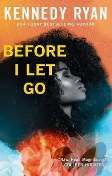 Before I Let Go. the perfect angst-ridden romance, Paperback/Kennedy Ryan