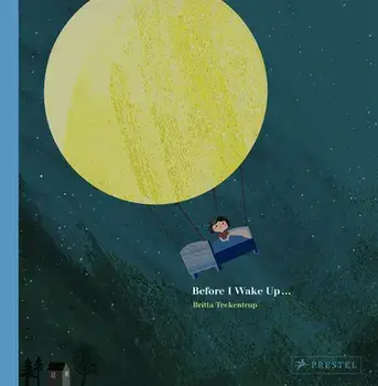 Before I Wake Up..., Paperback/Britta Teckentrup