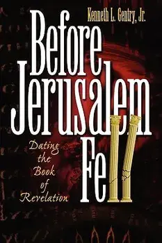 Before Jerusalem Fell: Dating the Book of Revelation, Paperback/Kenneth L. Jr. Gentry